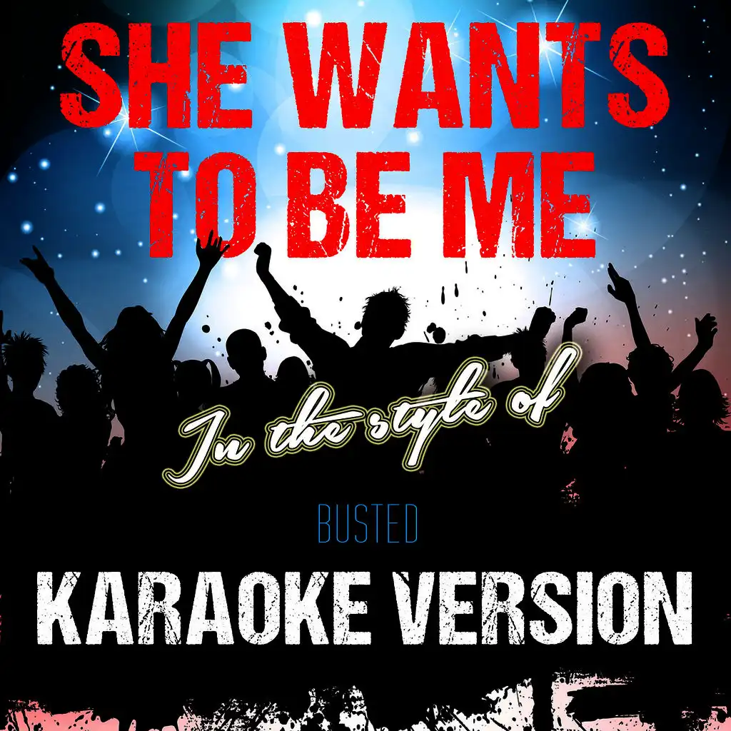 She Wants to Be Me (In the Style of Busted) [Karaoke Version] - Single