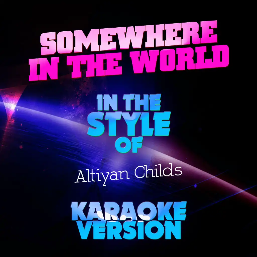 Somewhere in the World (In the Style of Altiyan Childs) [Karaoke Version] - Single