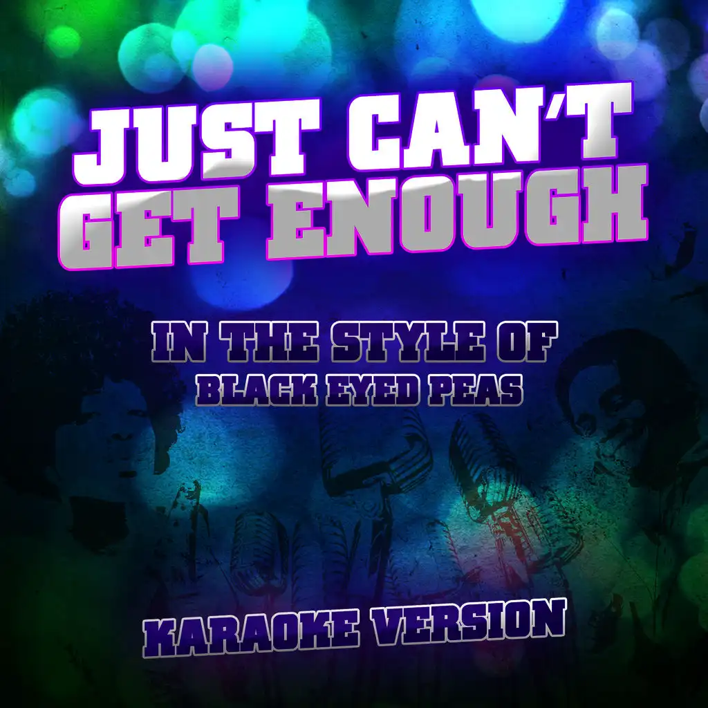 Just Can't Get Enough (In the Style of Black Eyed Peas) [Karaoke Version] - Single