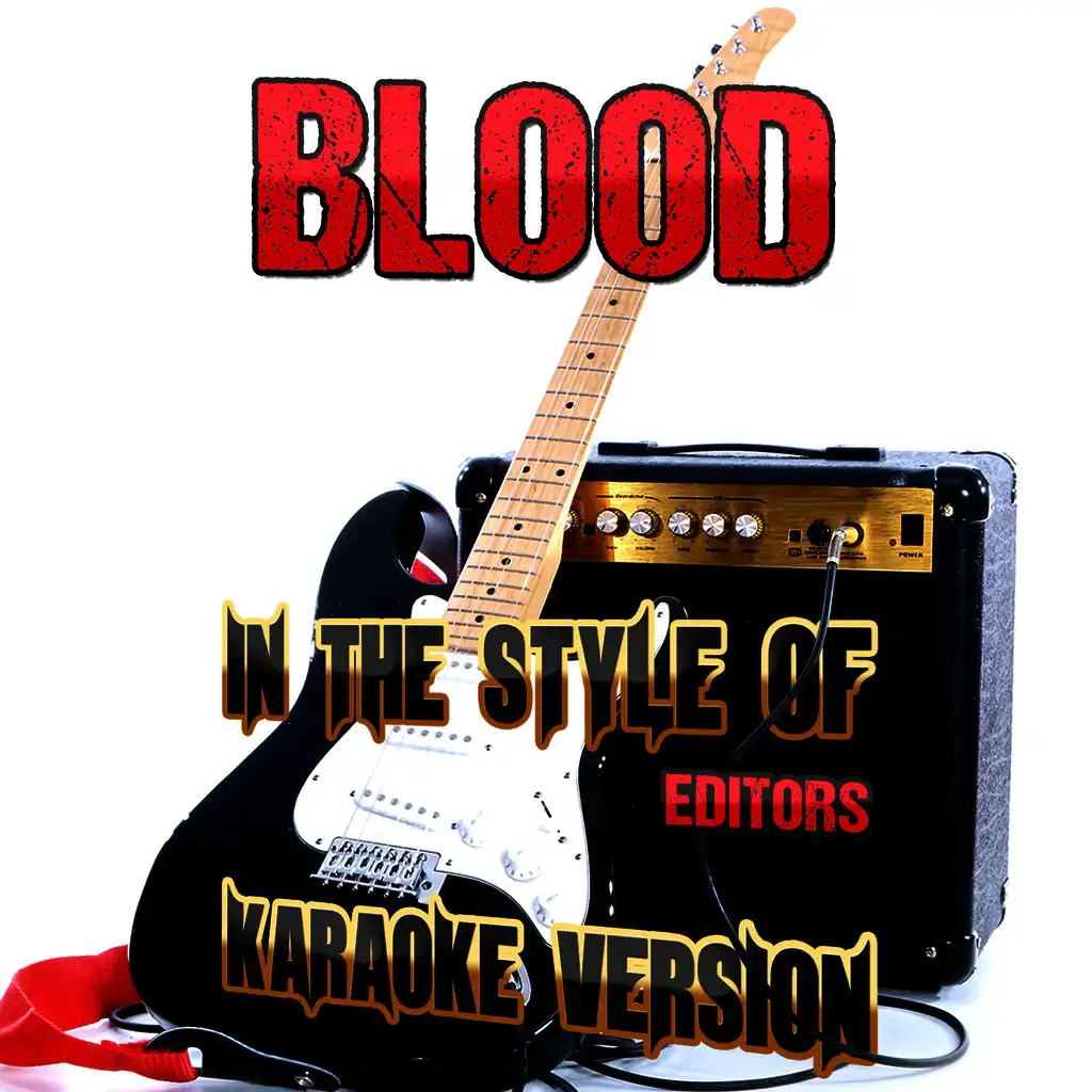 Blood (In the Style of Editors) [Karaoke Version]