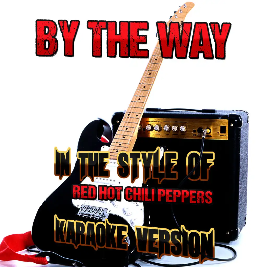 By the Way (In the Style of Red Hot Chili Peppers) [Karaoke Version] - Single