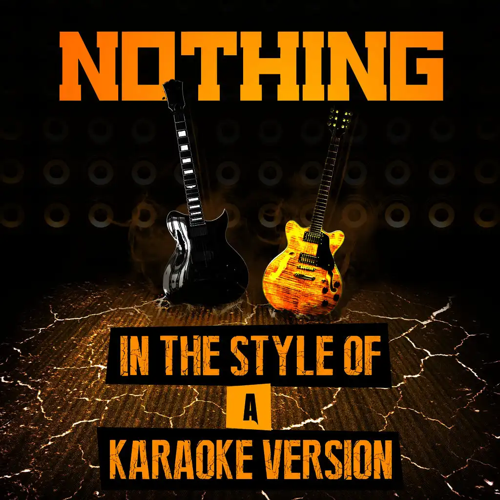 Nothing (In the Style of A) [Karaoke Version]