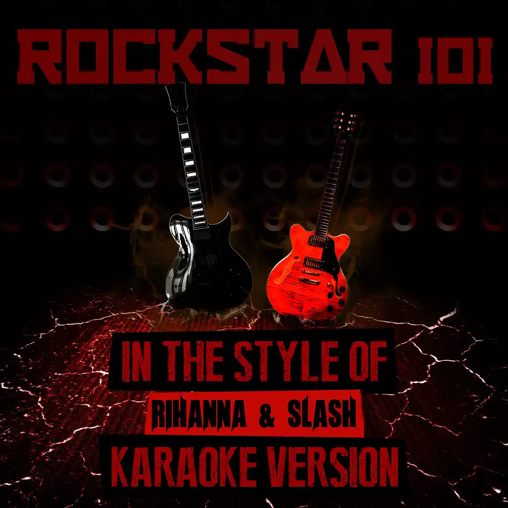 Rockstar 101 (In the Style of Rihanna & Slash) [Karaoke Version]