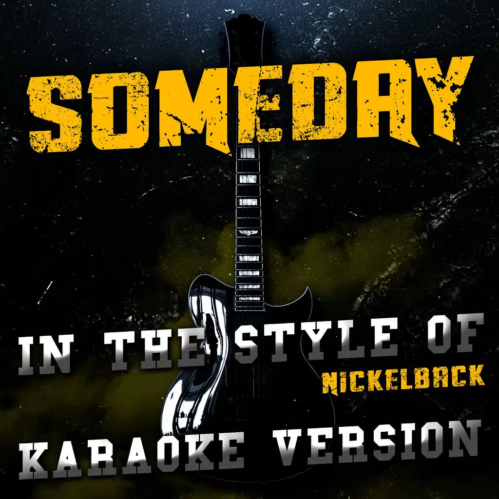 Someday (In the Style of Nickelback) [Karaoke Version]