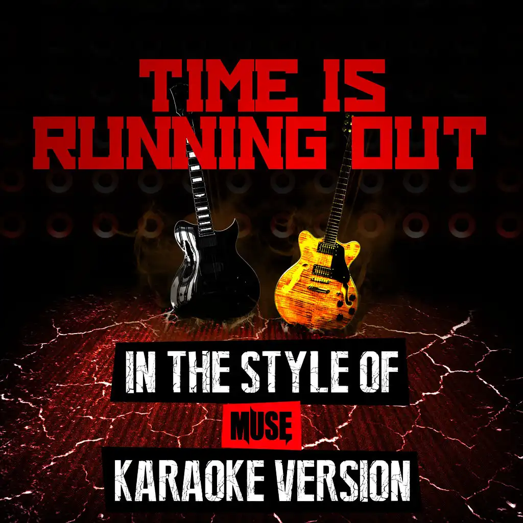 Time Is Running Out (In the Style of Muse) [Karaoke Version]