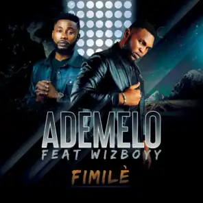 Fimilè (feat. Wizboyy & Wiz Ofuasia)