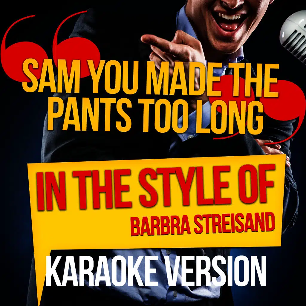 Sam You Made the Pants Too Long (In the Style of Barbra Streisand) [Karaoke Version]