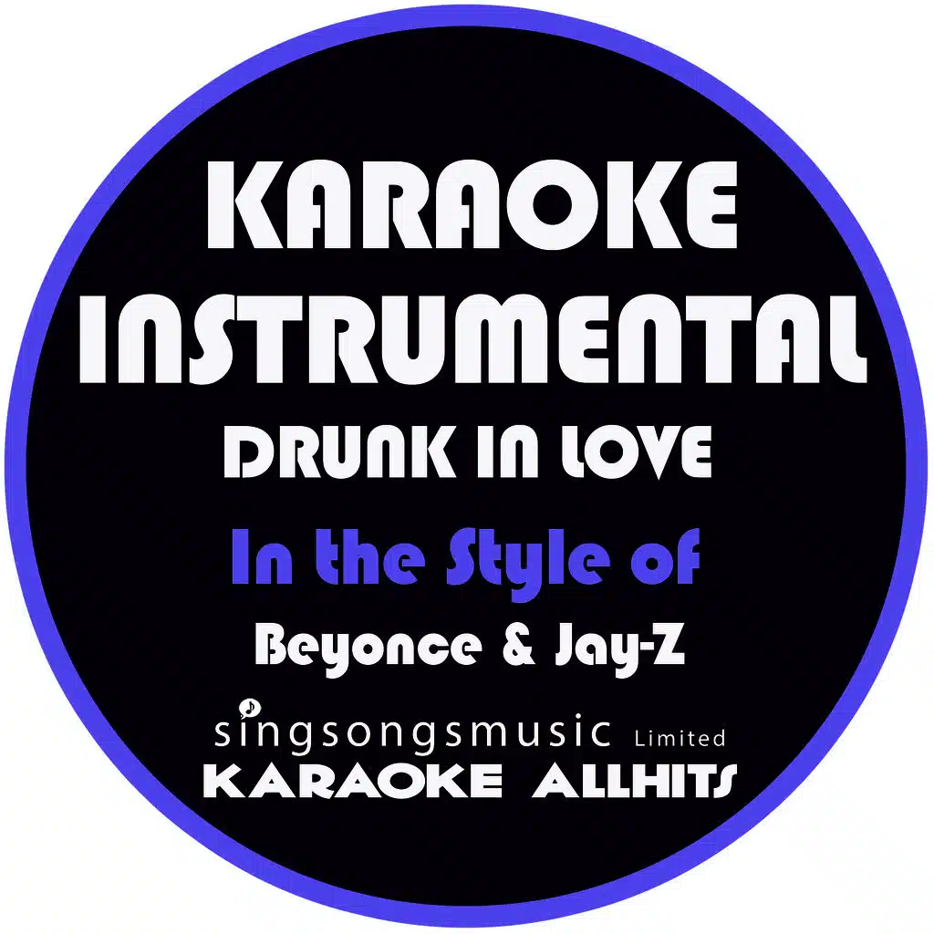 Drunk in Love (In the Style of Beyonce & Jay-Z) [Karaoke Instrumental Version]