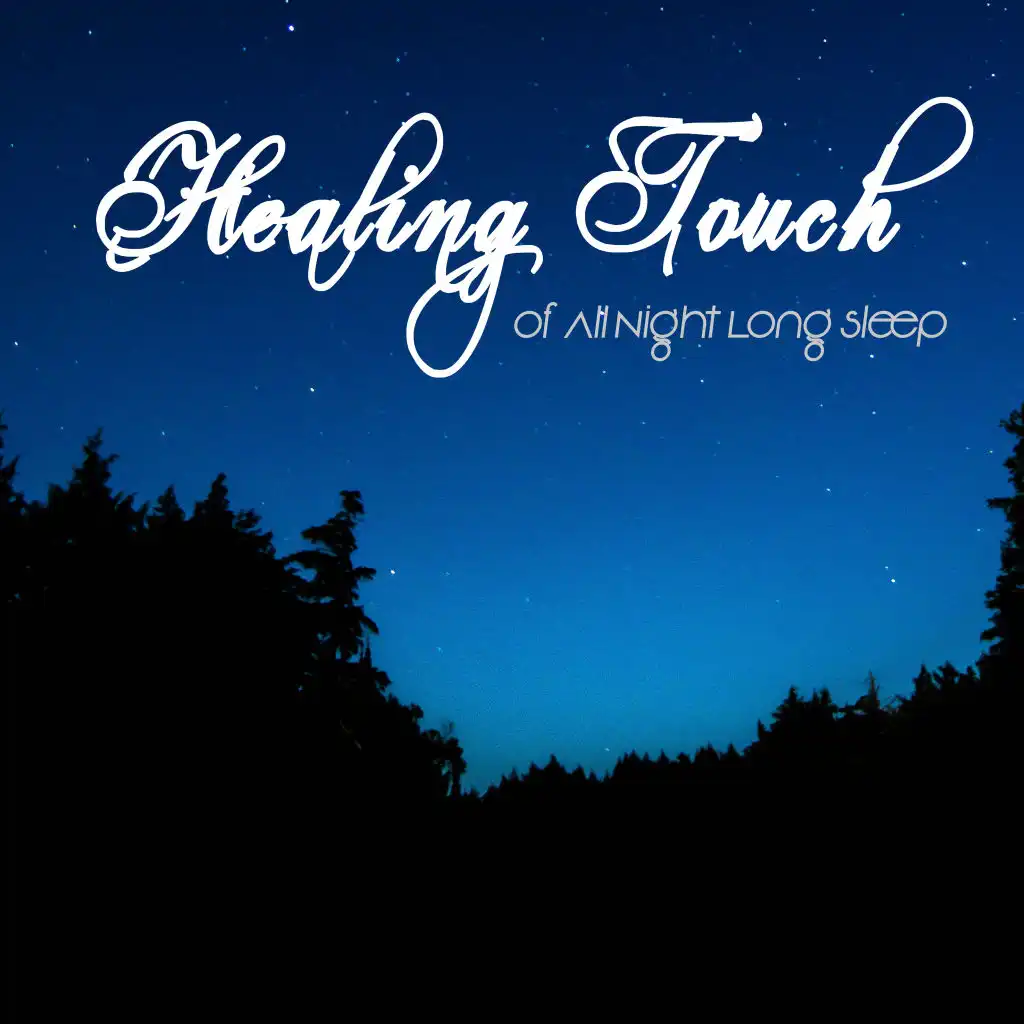 Healing Touch of All Night Long Sleep: 2019 New Age Music Set for Sleep, Rest & Relaxation