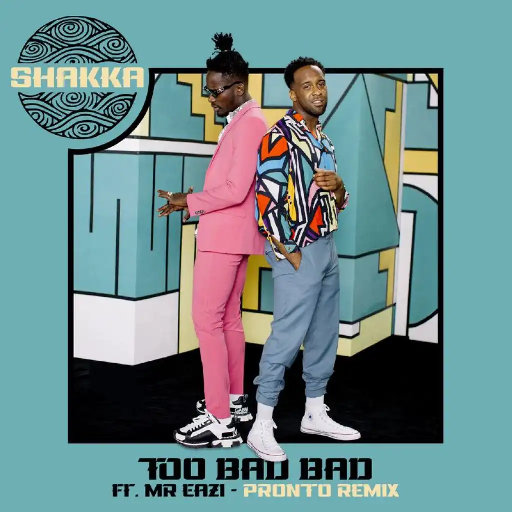 Too Bad Bad (Pronto Remix) [feat. Mr Eazi]