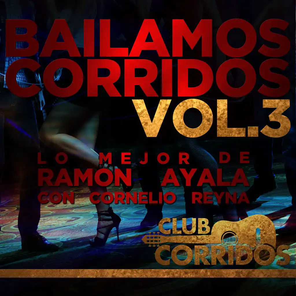 Bailamos Corridos Vol.3 Lo Mejor de Ramon Ayala Con Cornelio Reyna Presentado por Club Corridos