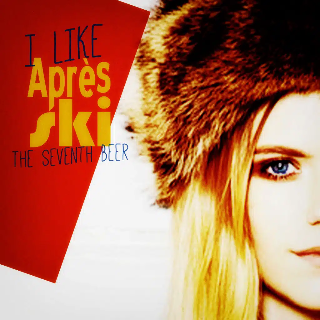 I Like Après-Ski! The Seventh Beer