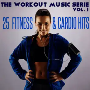 The Workout Music Serie, Vol. 1: 25 Fitness and Cardio Hits