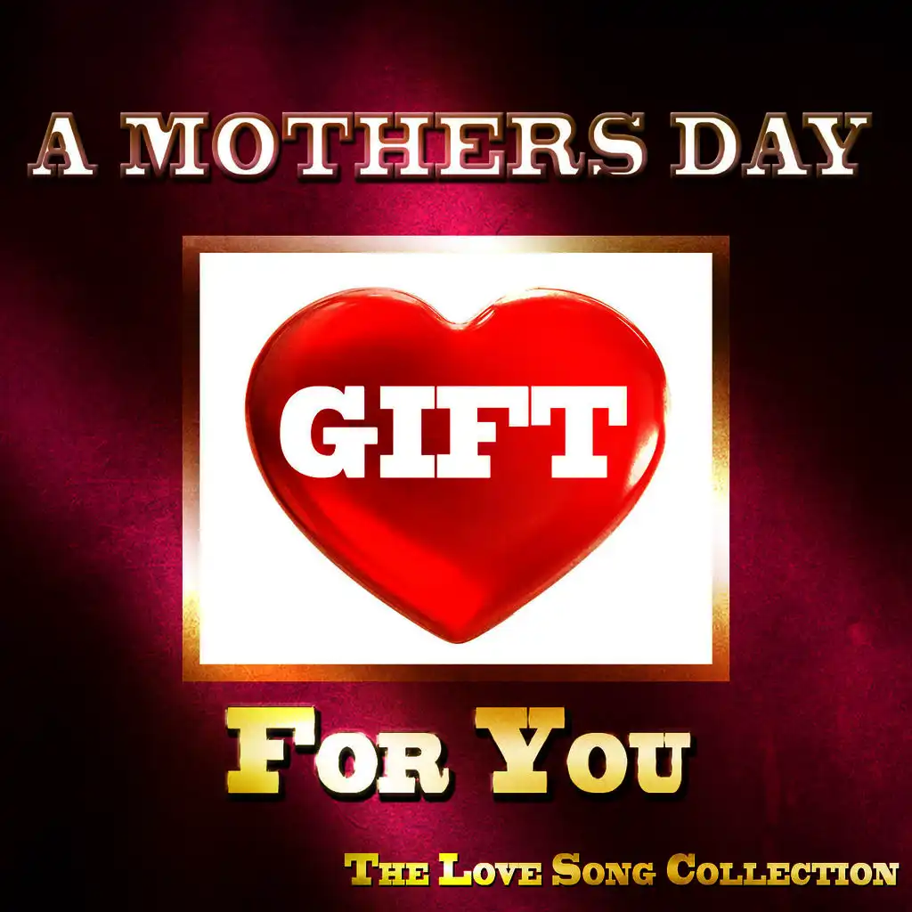 A Mother's Day Gift for You - The Love Song Collection