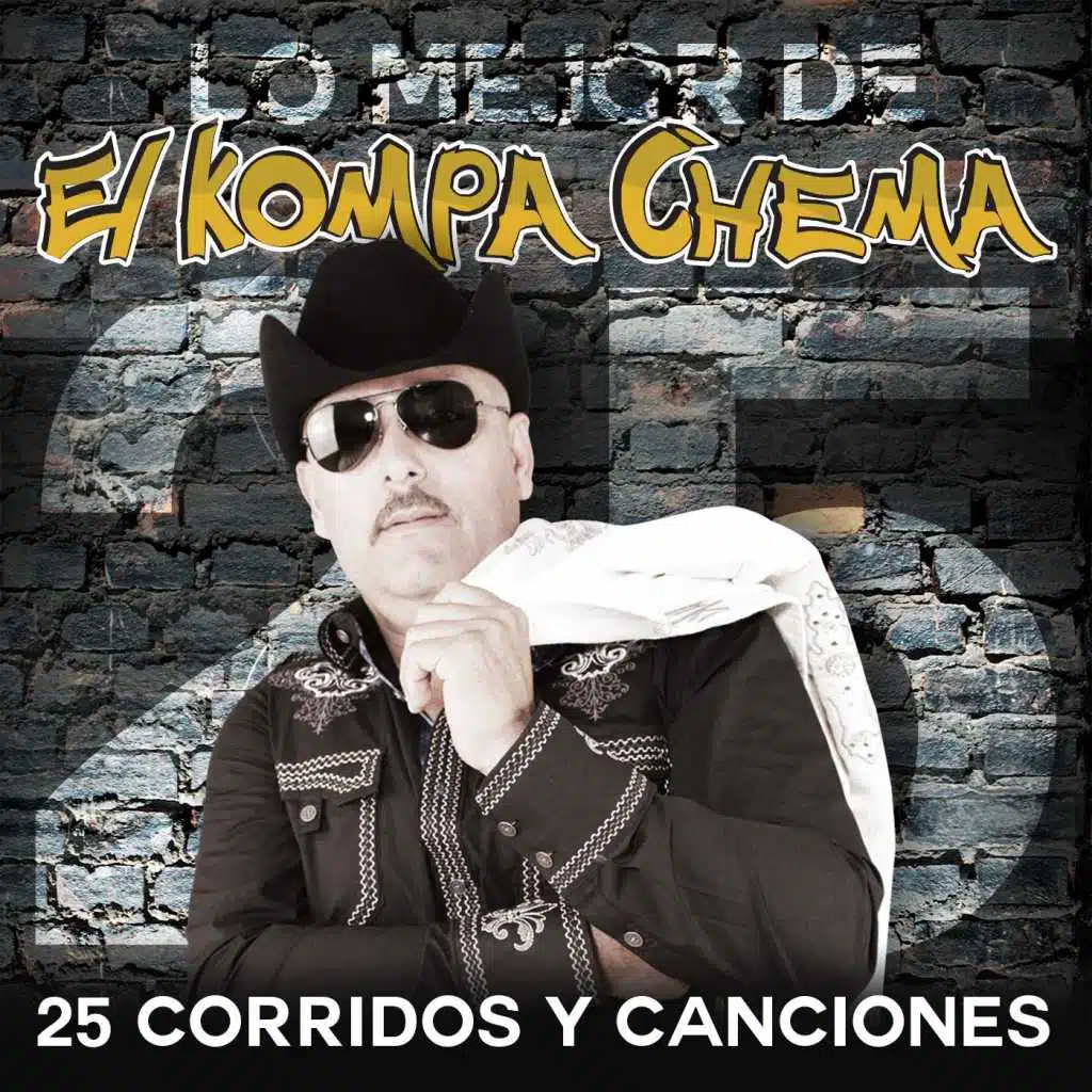 Lo Mejor de El Kompa Chema: 25 Corridos y Canciones