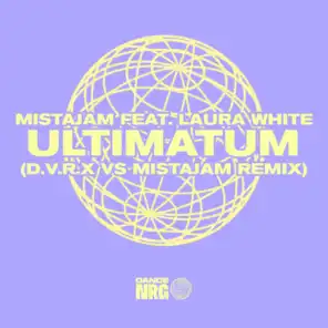 Ultimatum (D.V.R.X vs MistaJam Remix) [feat. Laura White]