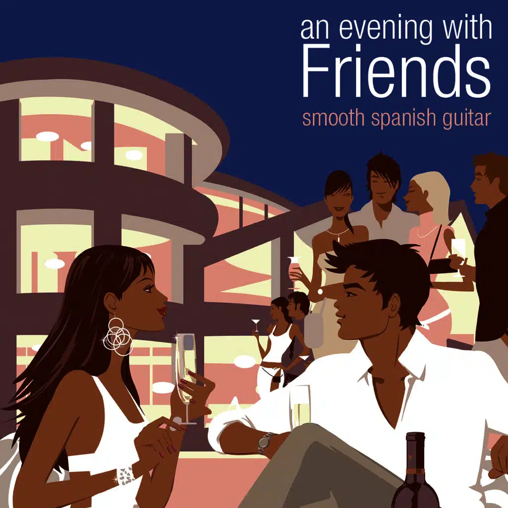 An Evening with Friends: Smooth Spanish Guitar