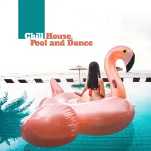 Chill House, Pool and Dance: 2019 Best EDM Chill Music Mix of Dance Party Bangers