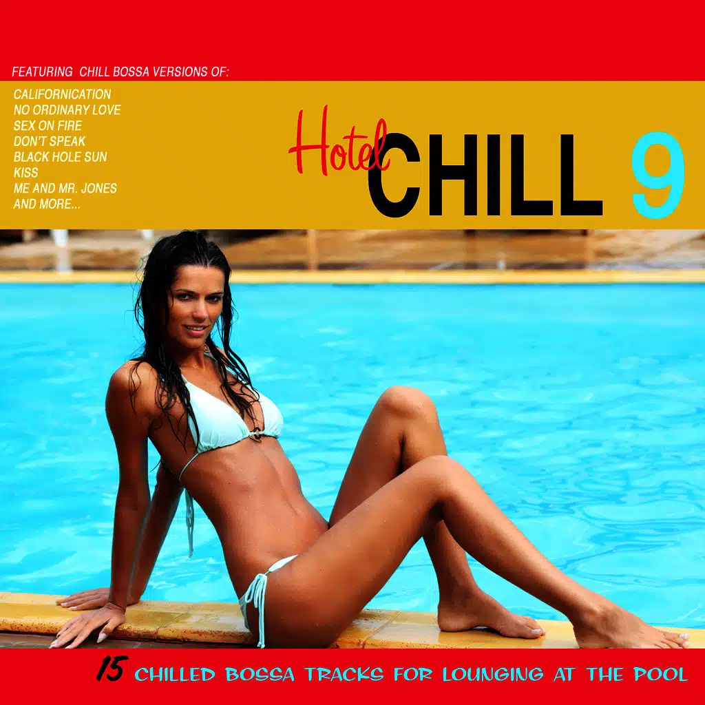 Hotel Chill 9 (15 Chilled Bossa Tracks for Lounging at the Pool)