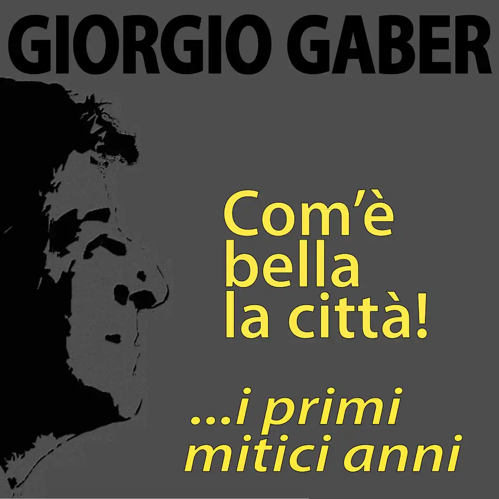 Giorgio Gaber, com'è bella la città! ...i primi mitici anni