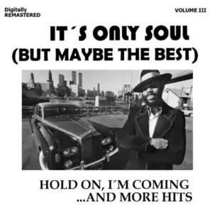 It's Only Soul (But Maybe the Best), Vol. 3 - Hold On, I'm Coming... and More Hits (Remastered)