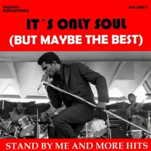 It's Only Soul (But Maybe the Best), Vol. 1 - Stand by Me... and More Hits (Remastered)