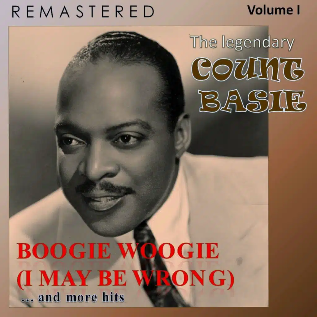 The Legendary Count Basie, Volume I: Boogie Woogie (I May Be Wrong)... and More Hits (Remastered)