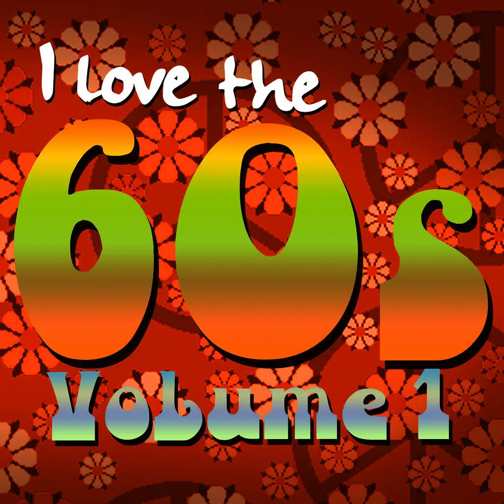 I Love the 60's: Volume 1