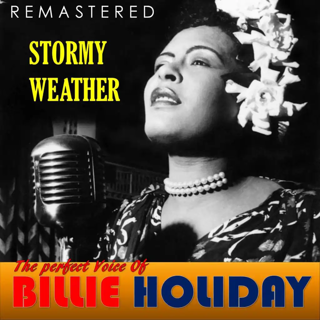 The Perfect Voice of Billie Holiday - Stormy Weather (Remastered)