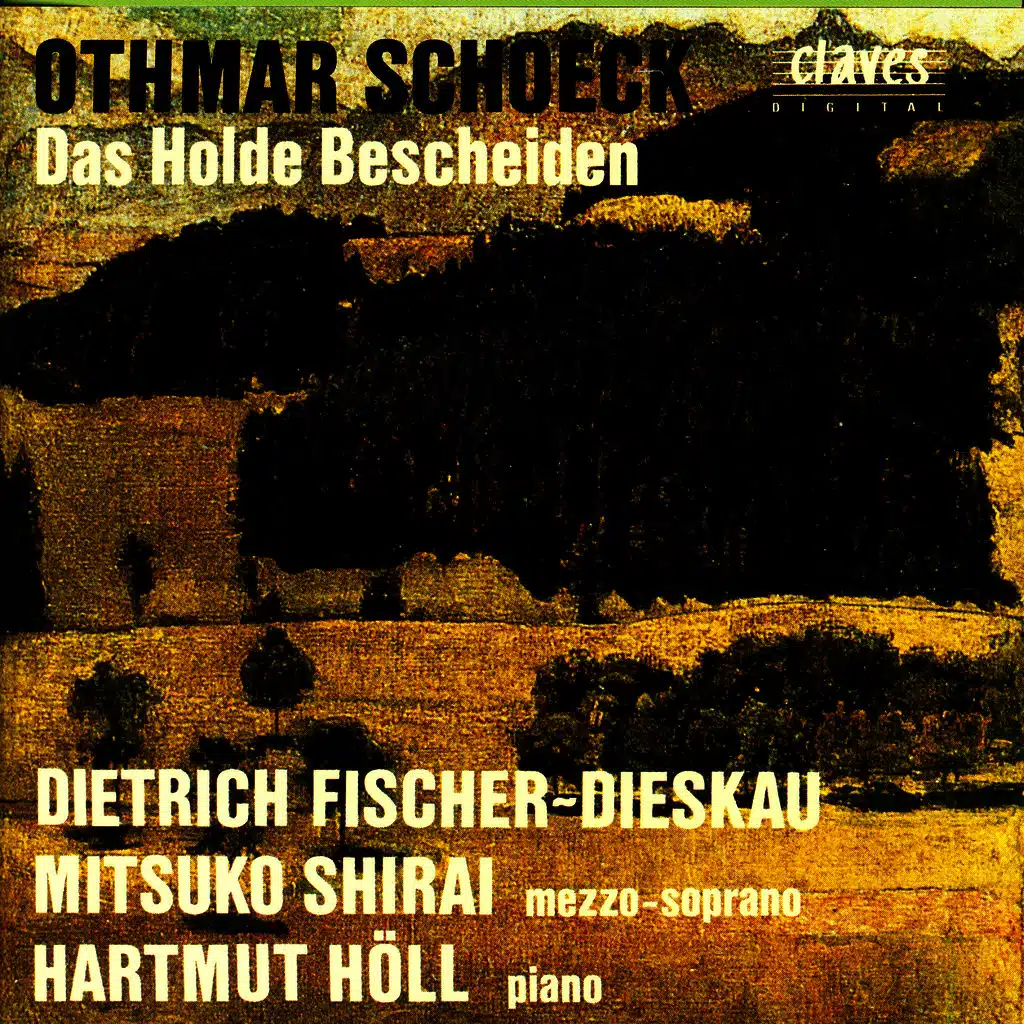 Schoeck: Das Holde Bescheiden, Op. 62, Lieder und Gesänge nach Gedichten von Eduard Mörike