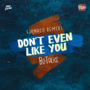 Don't Even Like You (Jonasu Remix)