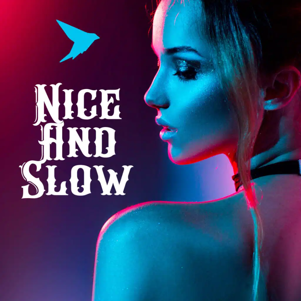 Nice and Slow