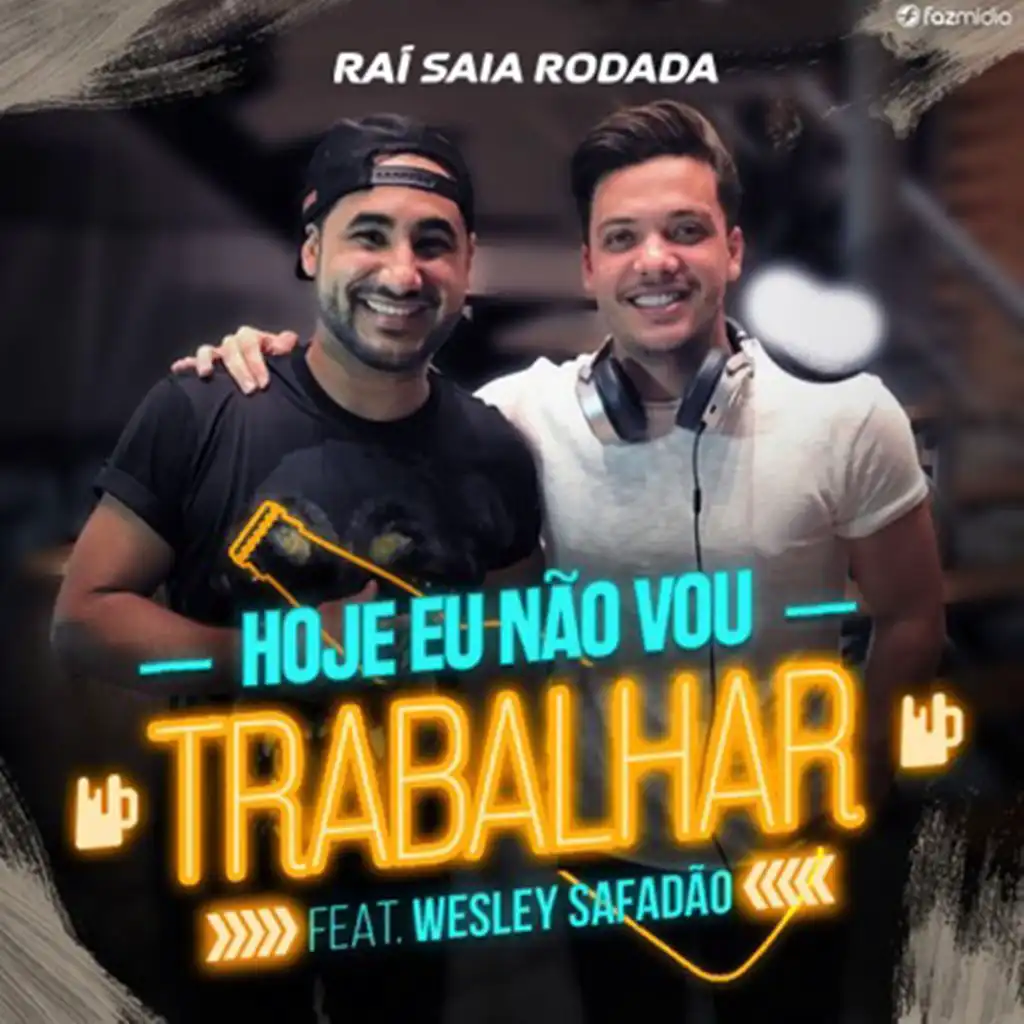 Hoje Eu Não Vou Trabalhar (feat. Wesley Safadão)