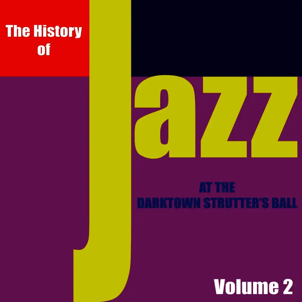 The History of Jazz - At the Darktown Strutters' Ball, Vol. 2