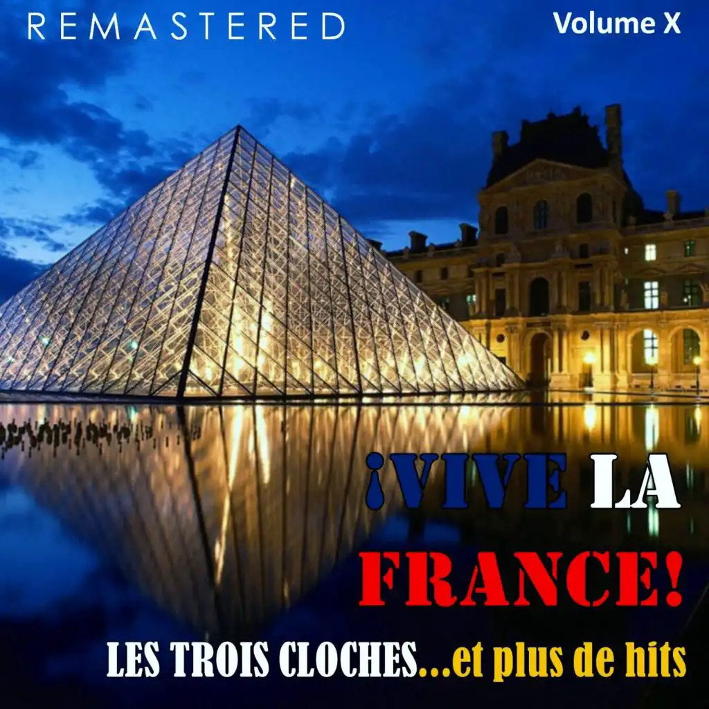 ¡Vive la France!, Vol. 10 - Les trois cloches... et plus de hits (Remastered)