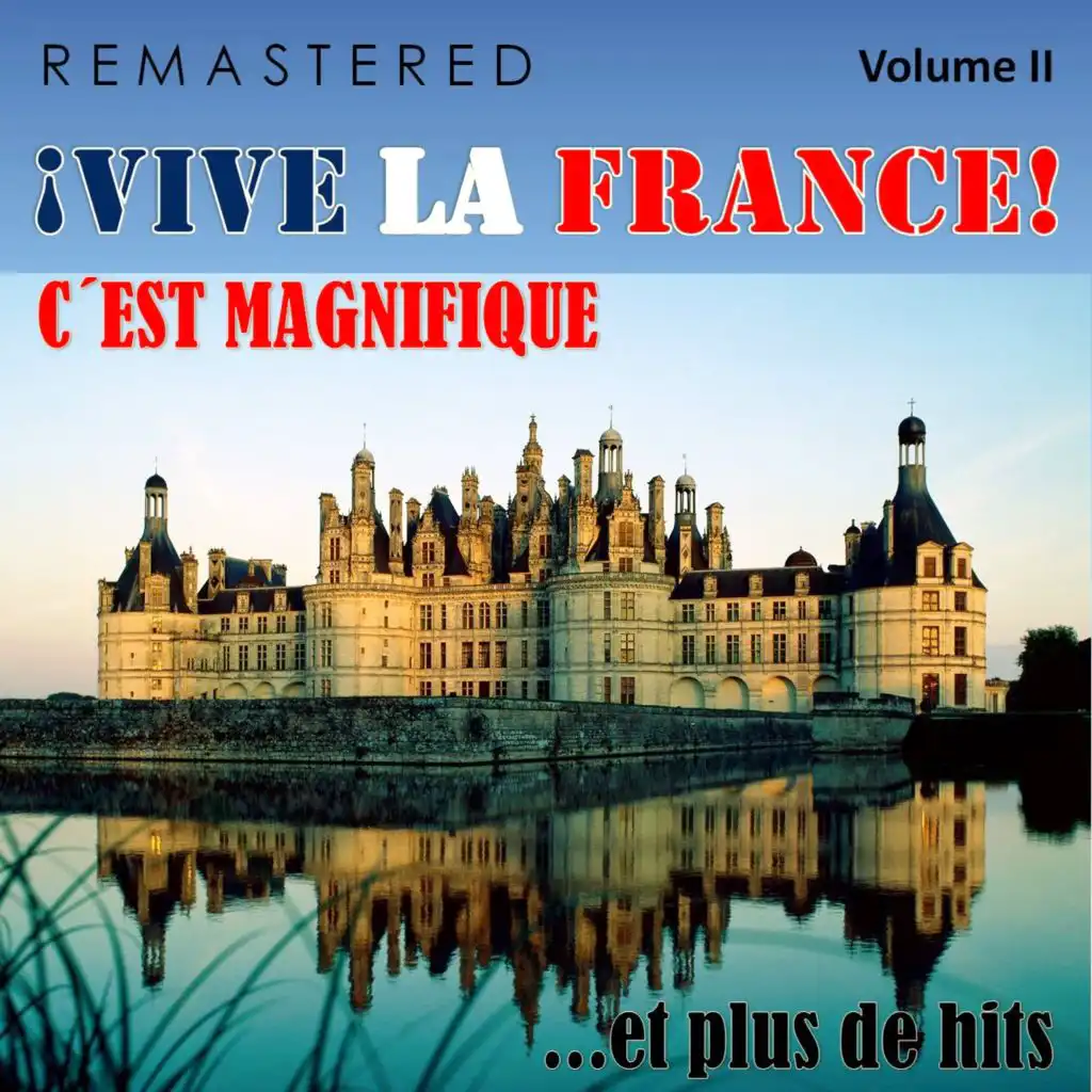 ¡Vive la France!, Vol. 2 - C'est magnifique... et plus de hits (Remastered)