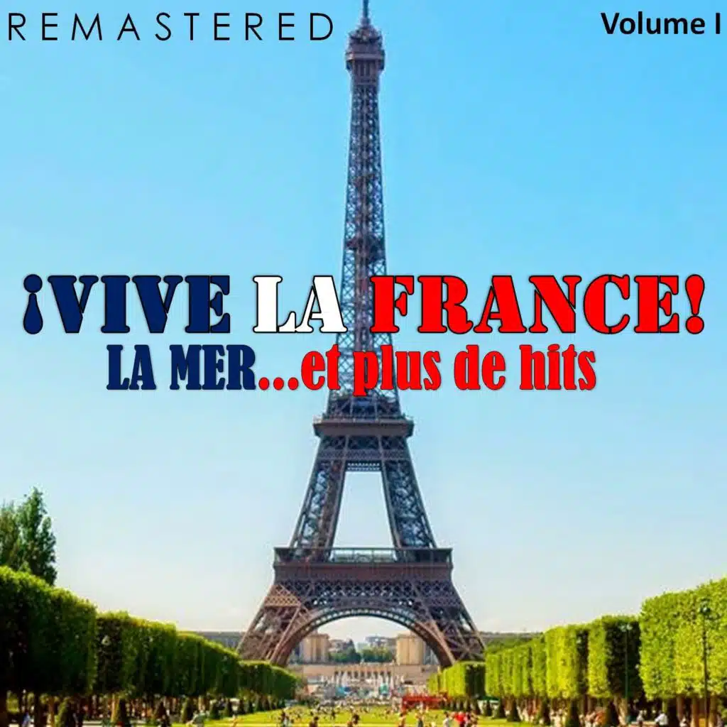 ¡Vive la France!, Vol. 1 - La mer... et plus de hits (Remastered)