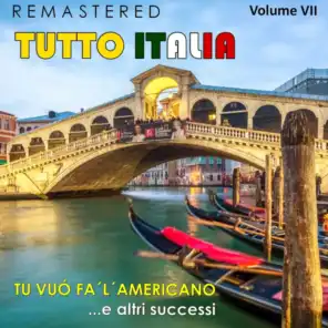 Tutto Italia, Vol. 7 - Tu vuò fa 'l'americano... e altri successi (Remastered)