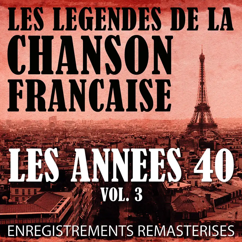 Les Années 40 Vol. 3 - Les Légendes De La Chanson Française (French Music Legends Of The 40's)