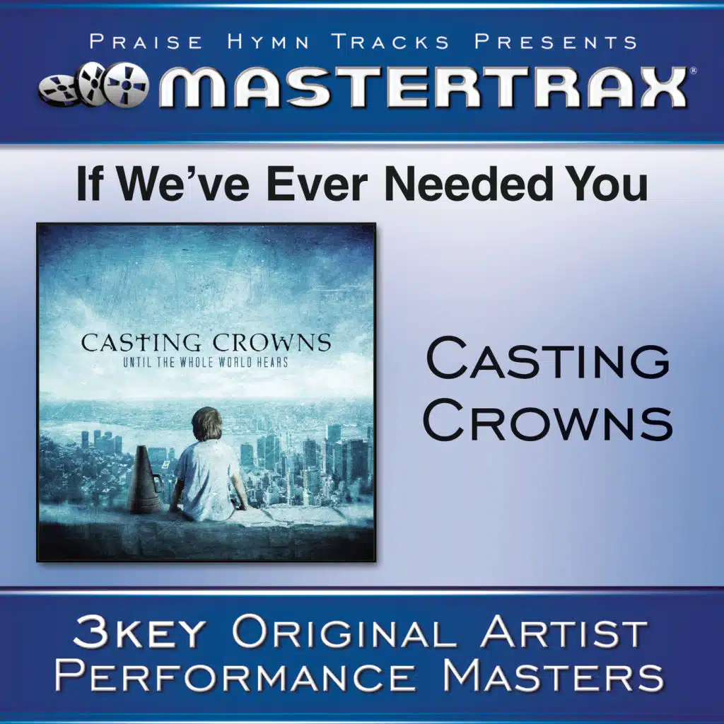 If We've Ever Needed You - High without background vocals ([Performance Track])