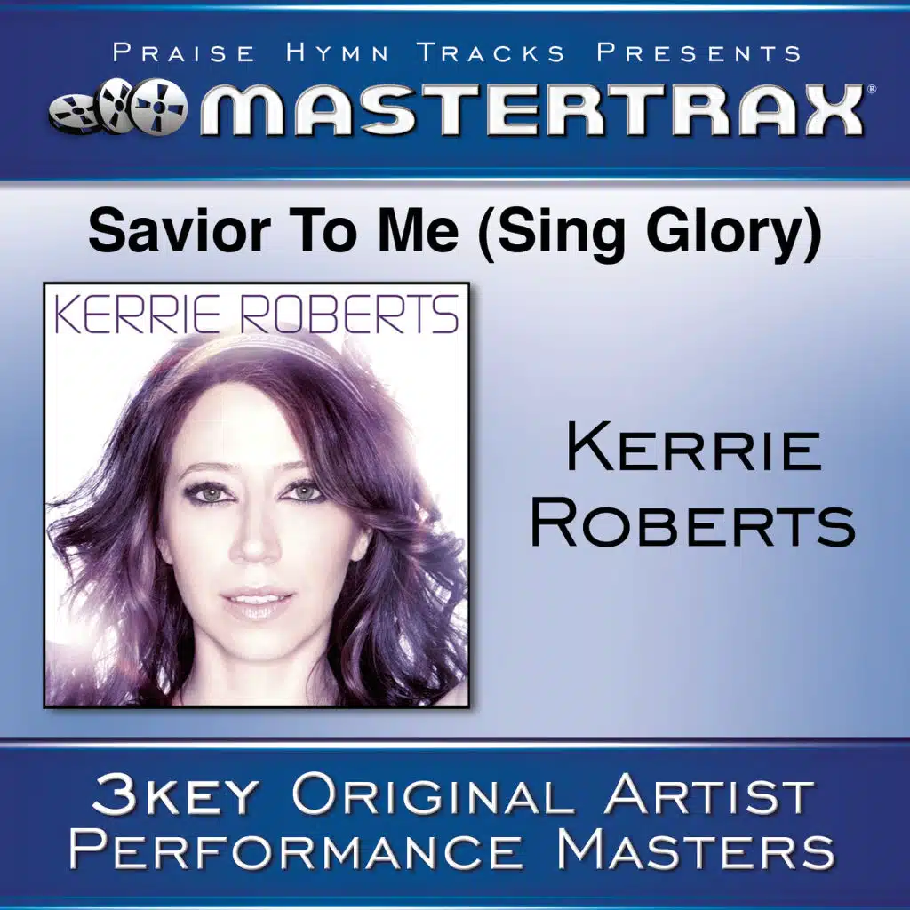 Savior To Me (Sing Glory) [Medium Without Background Vocals] ({Performance Track})