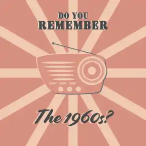 Do You Remember the 1960s?