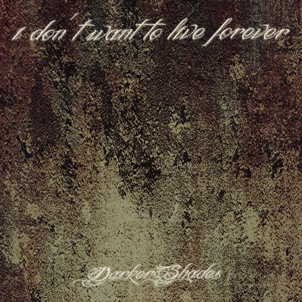 I Don't Want to Live Forever