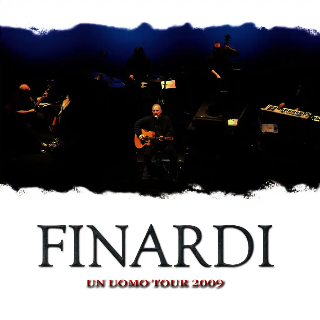 Finardi (Un uomo, Tour, 2009) (Live Version)