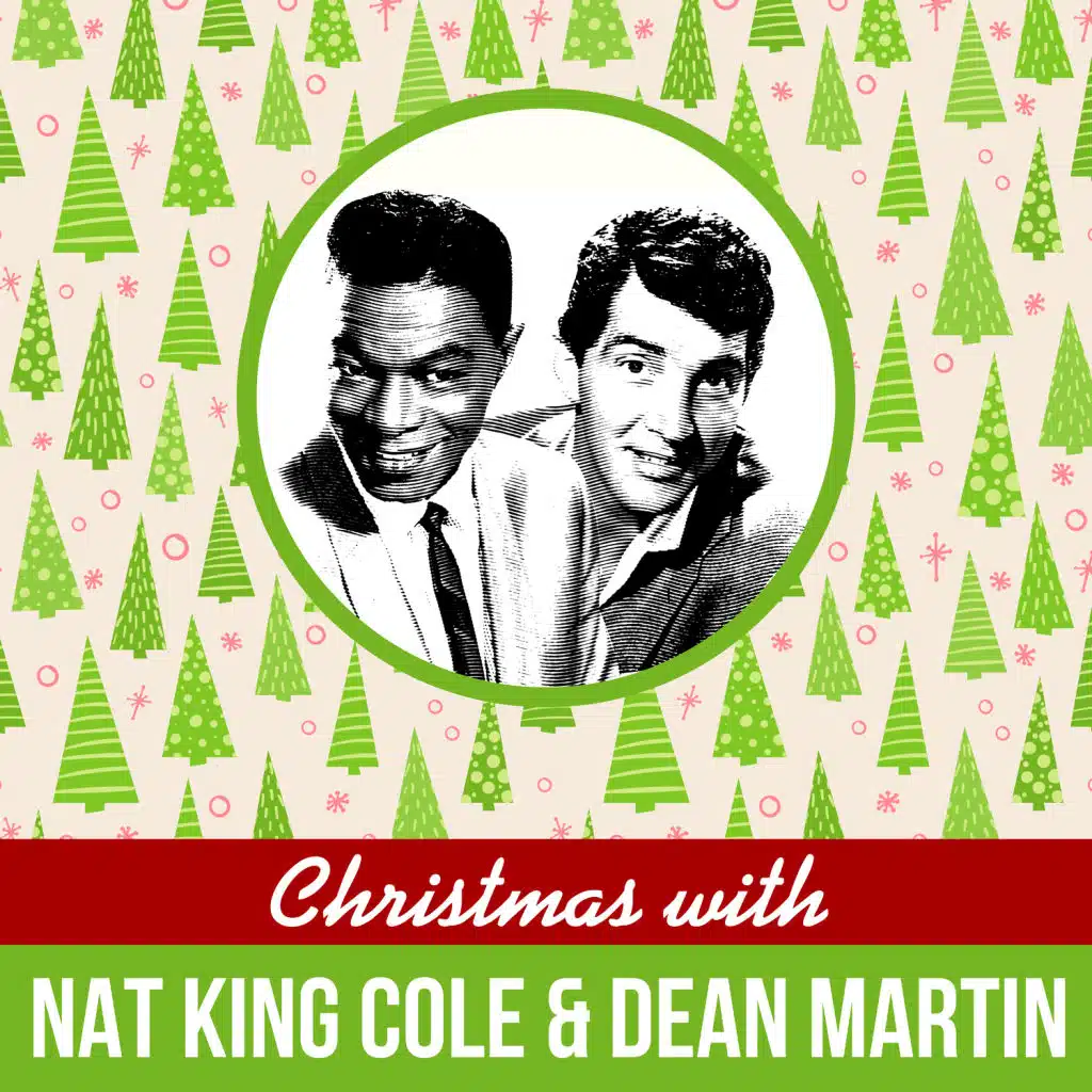 Dean Martin, Nat King Cole
