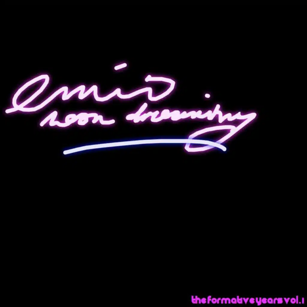 Neon Dreaming: The Formative Years Vol.I