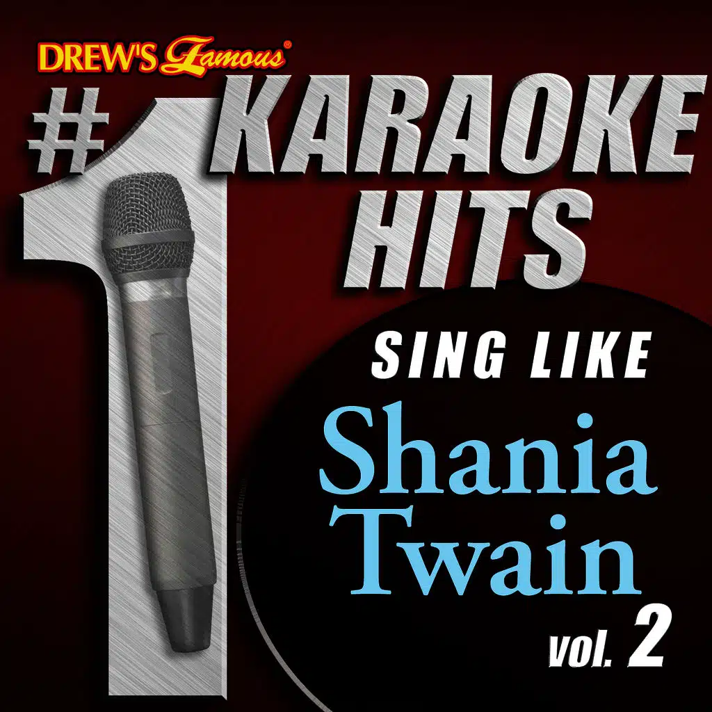 Drew's Famous # 1 Karaoke Hits: Sing like Shania Twain Vol. 2
