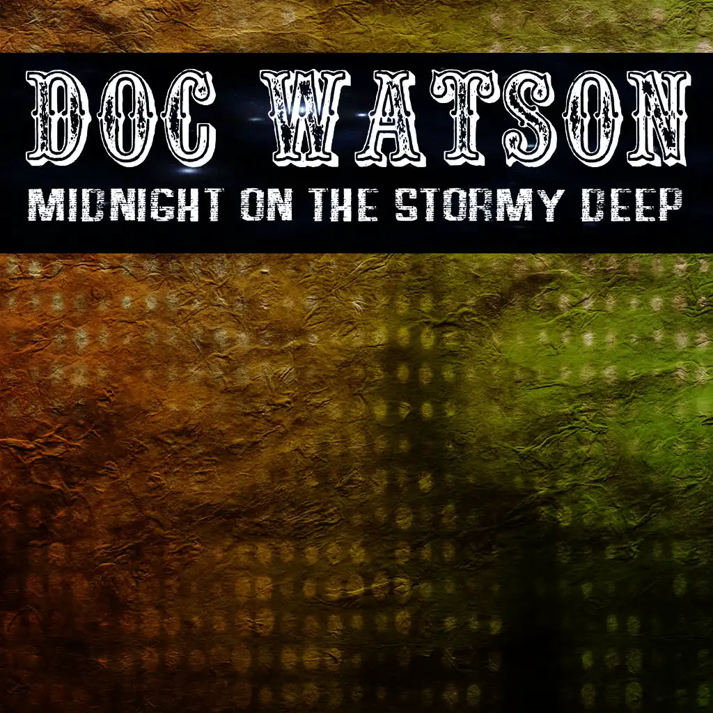 Midnight On The Stormy Deep