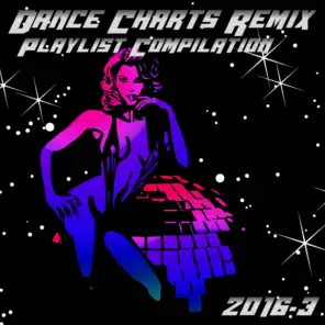 Dance Charts Remix Playlist Compilation 2016.3