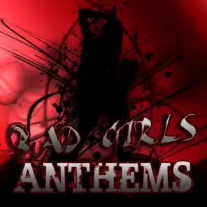 Bad Girls Anthems